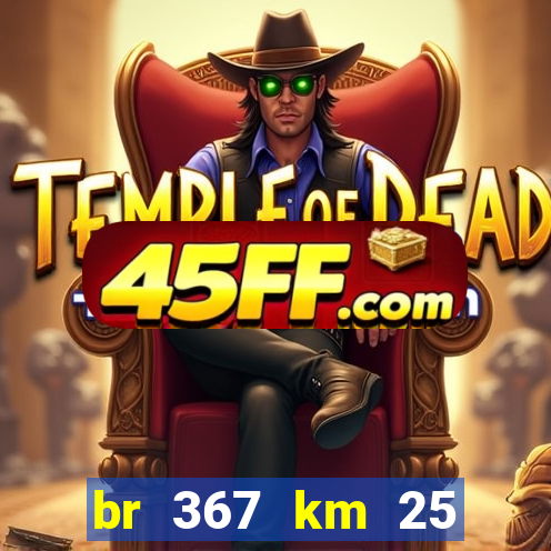 br 367 km 25 porto seguro